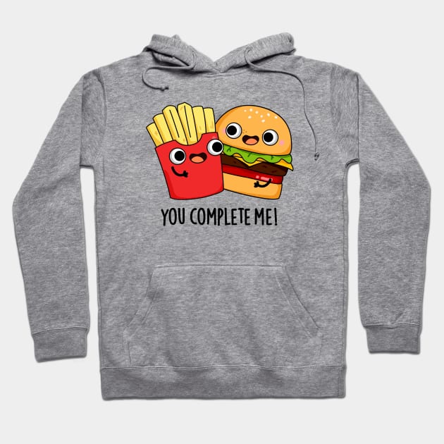 You Complete Me Funny Burger Fries Pun Hoodie by punnybone